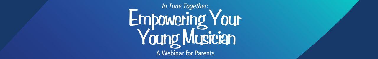 Empowering Your Young Musician Header